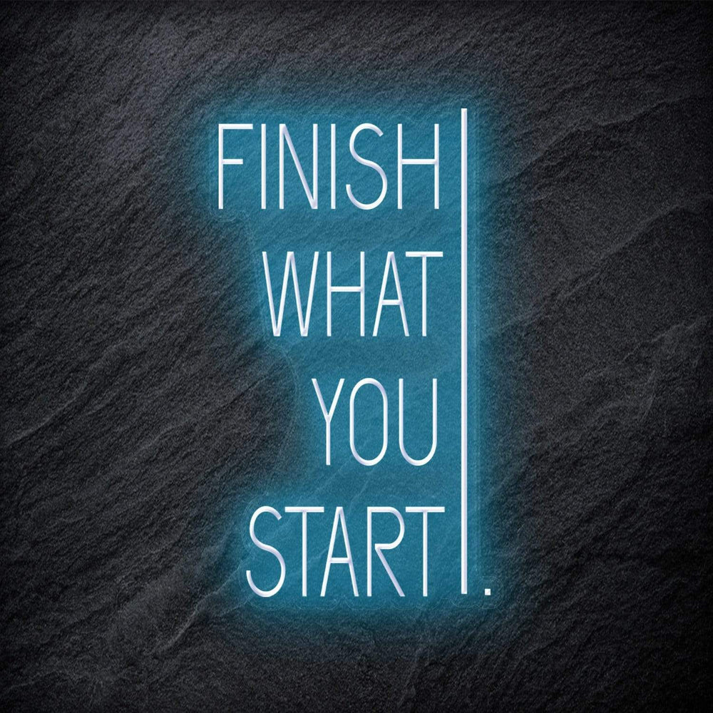 "Finish What You Start" Neonschild - NEONEVERGLOW