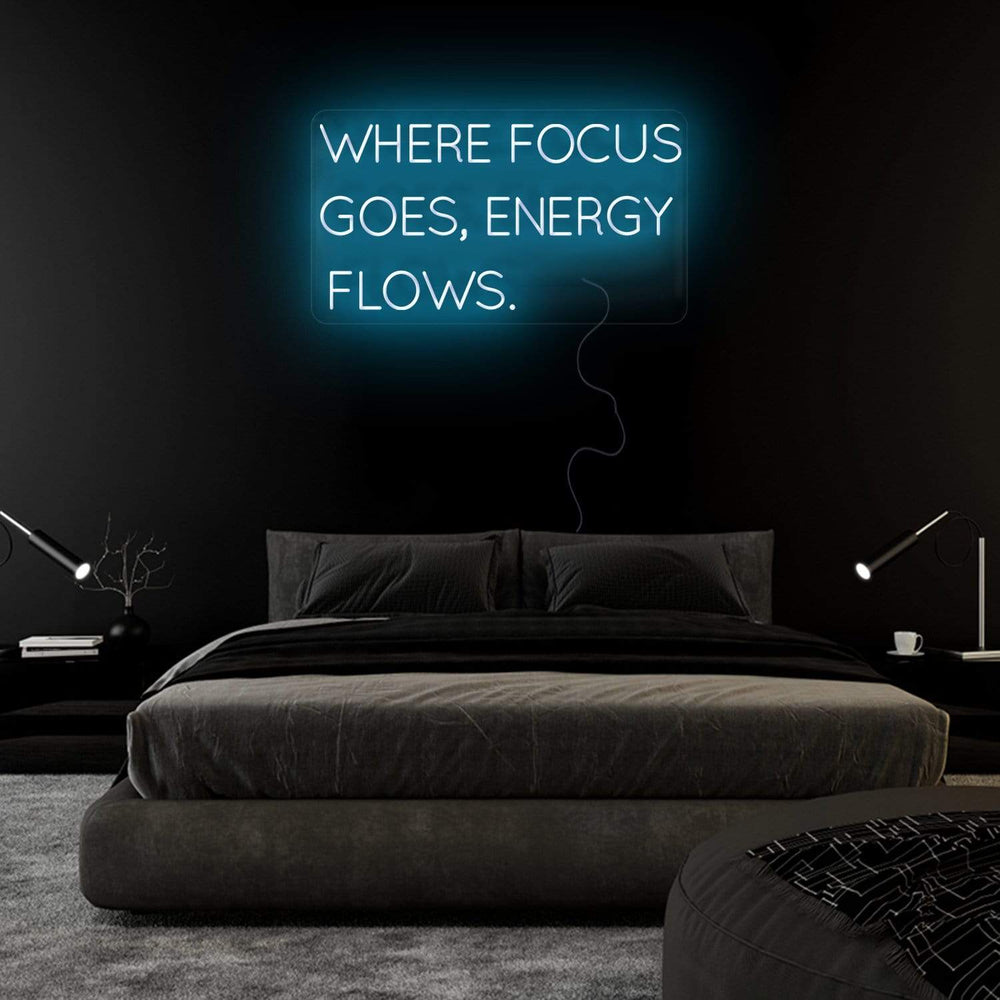 "Where Focus Goes,Energy Flows" Neonschild Sign Schriftzug - NEONEVERGLOW