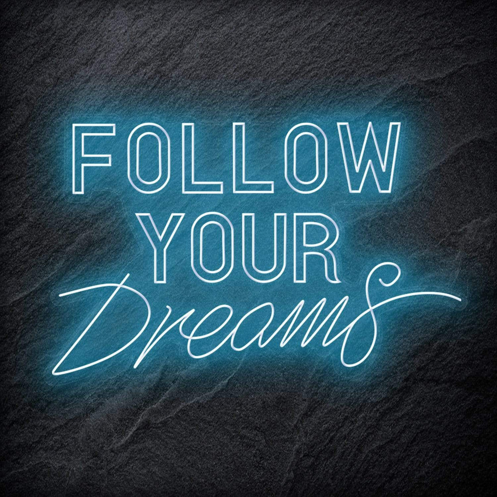 "Follow Your Dreams" Neon Sign Schriftzug - NEONEVERGLOW