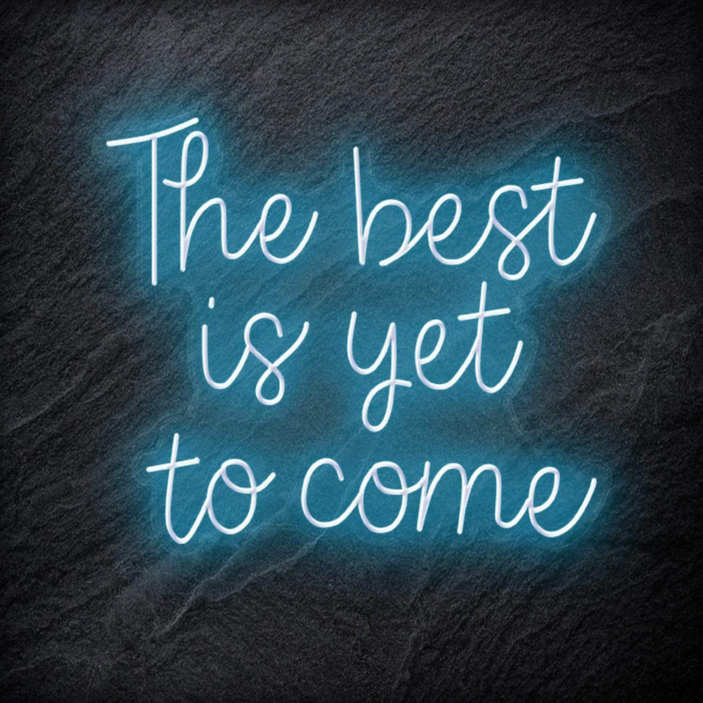 "The Best Yet To Come" Neon Schriftzug - NEONEVERGLOW