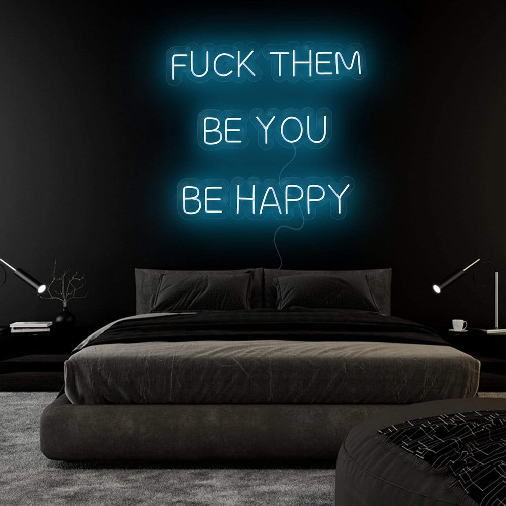 "Fuck Them Be You Be Happy " Neonschild Sign Schriftzug - NEONEVERGLOW