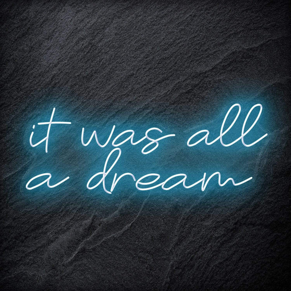 "It was all a dream" Neon Schriftzug Sign - NEONEVERGLOW