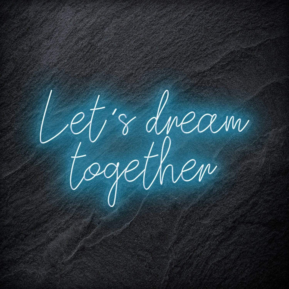 "Let´s Dream Together" Neon Schriftzug - NEONEVERGLOW