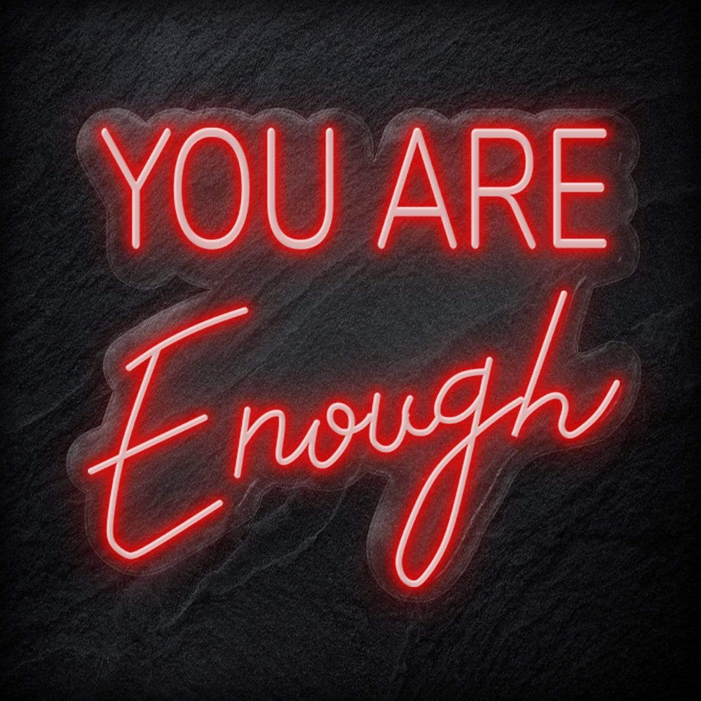 " You Are Enough" Neon Schild - NEONEVERGLOW