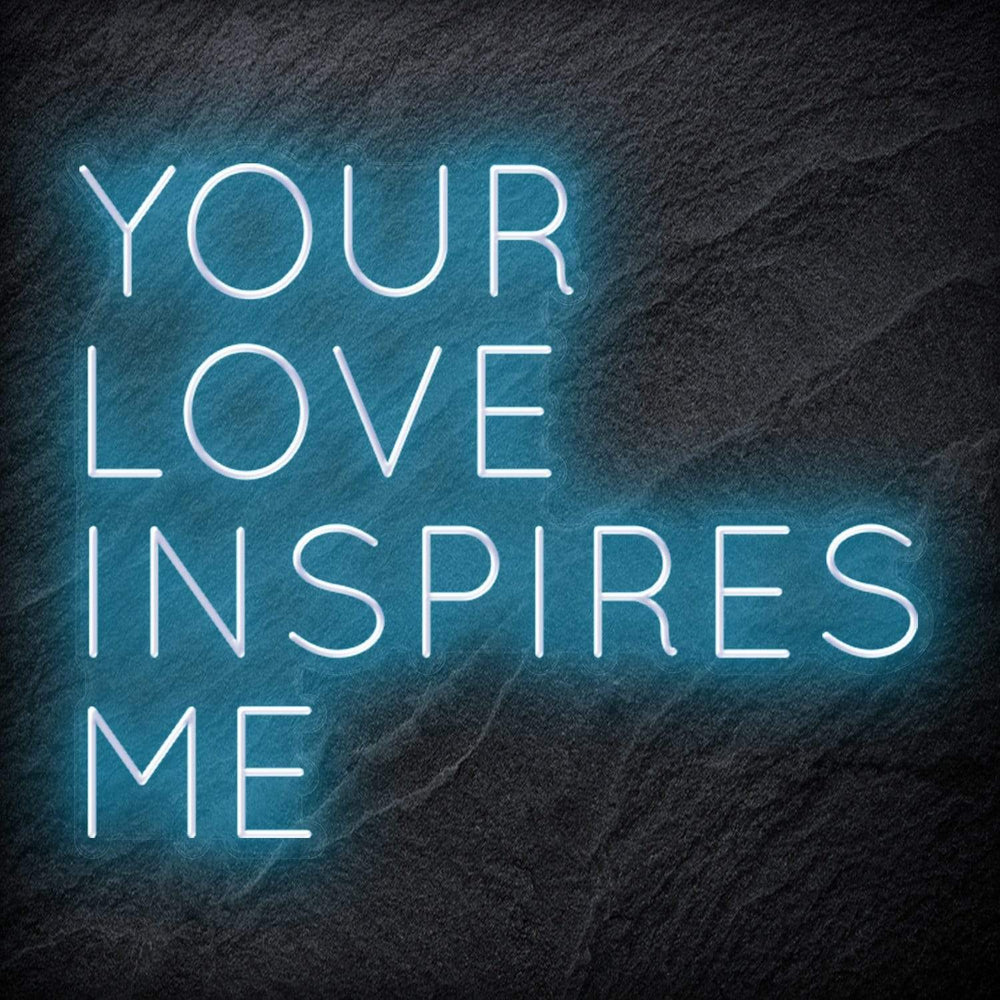 "Your Love Inspires Me " Neonschild Sign Schriftzug - NEONEVERGLOW