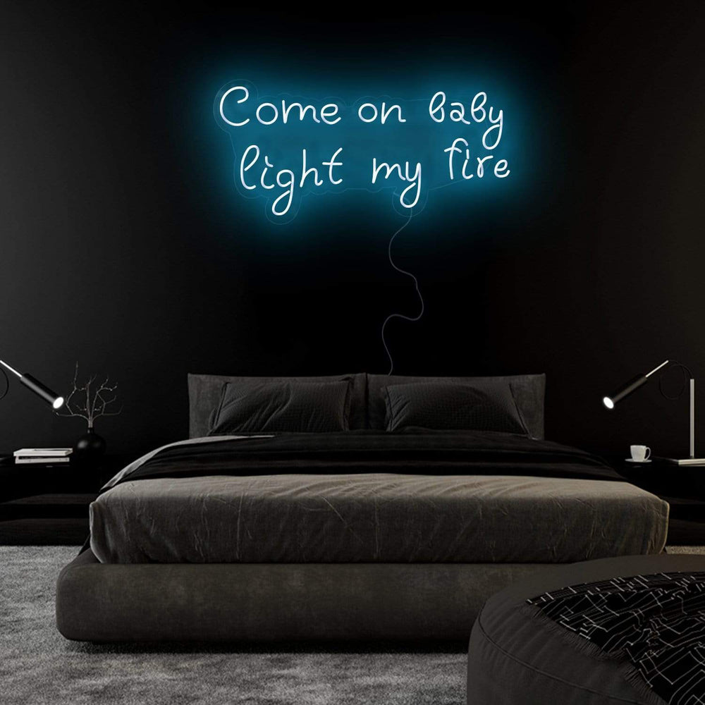 "Come On Baby Light My Fire" Neonschild Sign Schriftzug - NEONEVERGLOW