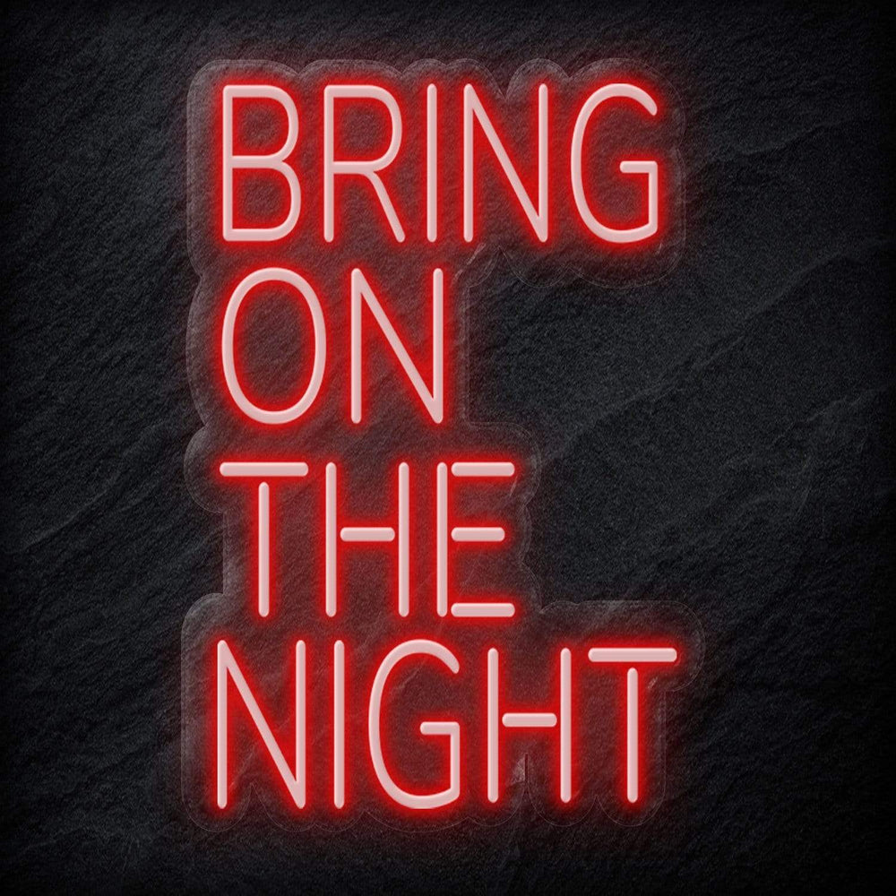 "Bring On The Night" Neon Schriftzug - NEONEVERGLOW