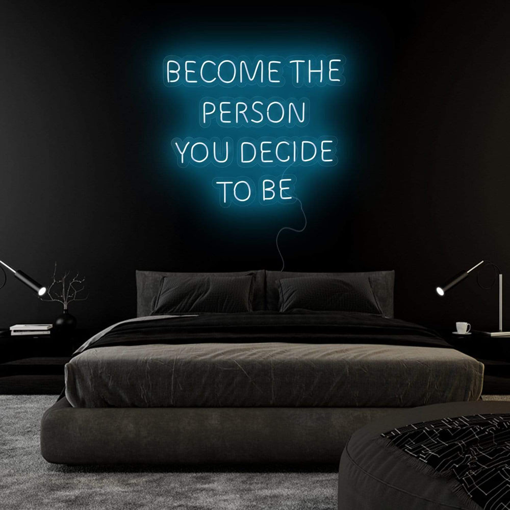 "Become The Person You Decide To Be" Neonschild Sign Schriftzug - NEONEVERGLOW