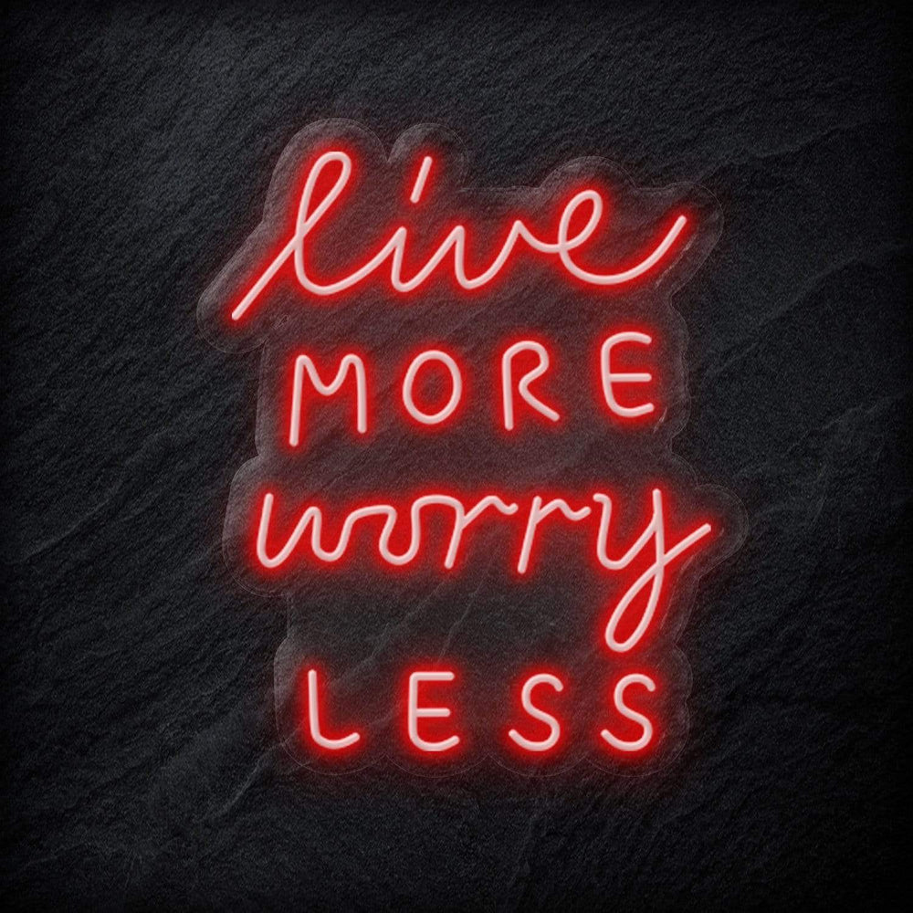 "Live More Worry Less" Neon Schriftzug - NEONEVERGLOW
