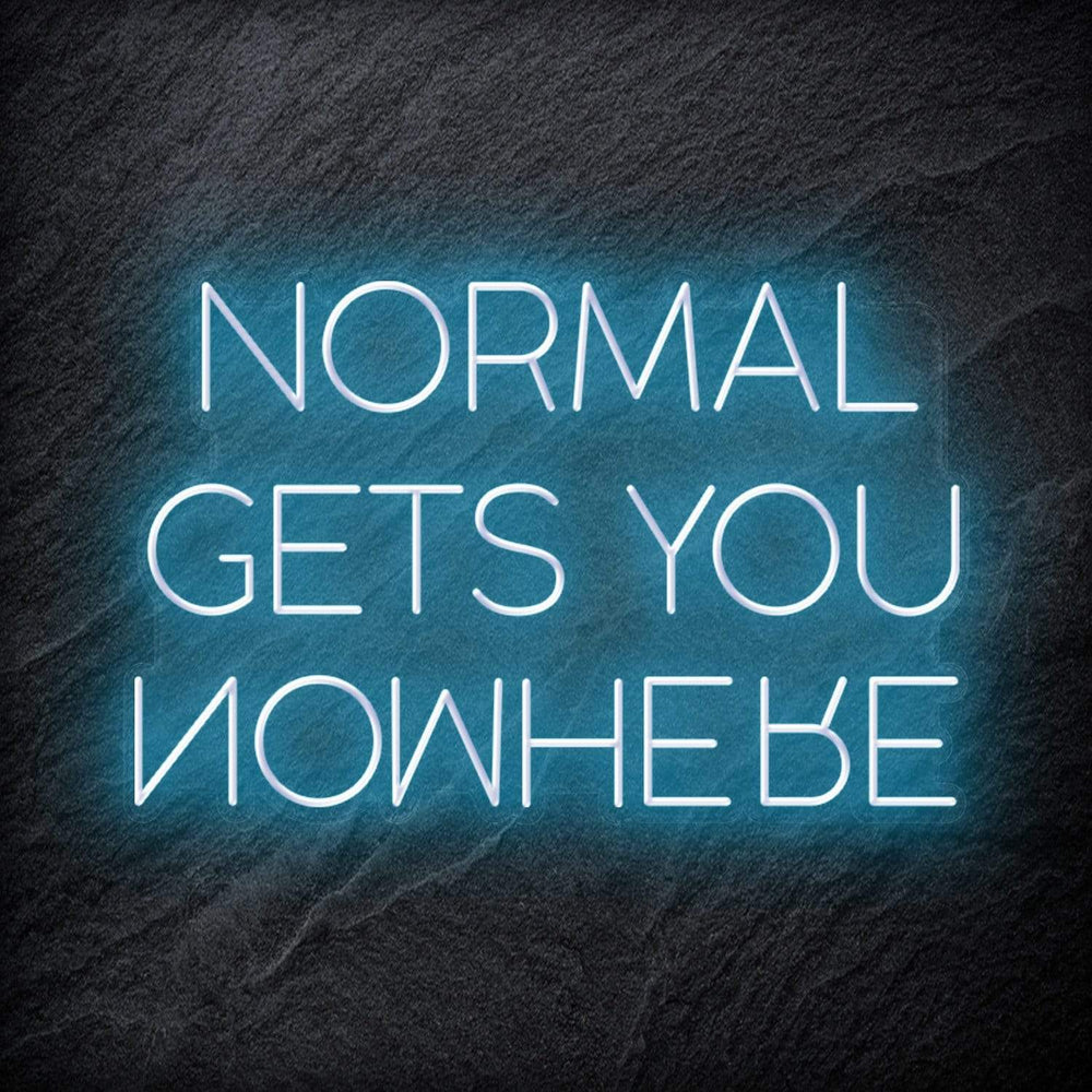 "Normal Gets You Nowhere" Schriftzug Sign - NEONEVERGLOW