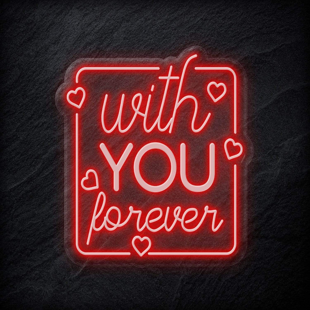 "With You Forever" Neonschild - NEONEVERGLOW