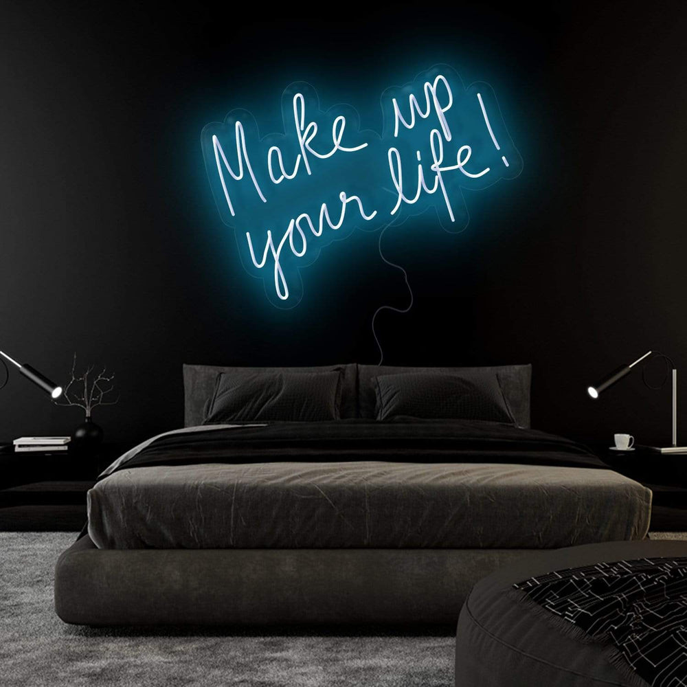 "Make Up Your Life" Neonschild Sign Schriftzug - NEONEVERGLOW