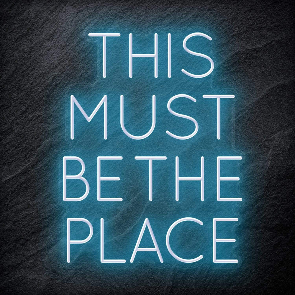 "This Must Be The Place" Neon Schriftzug Sign - NEONEVERGLOW
