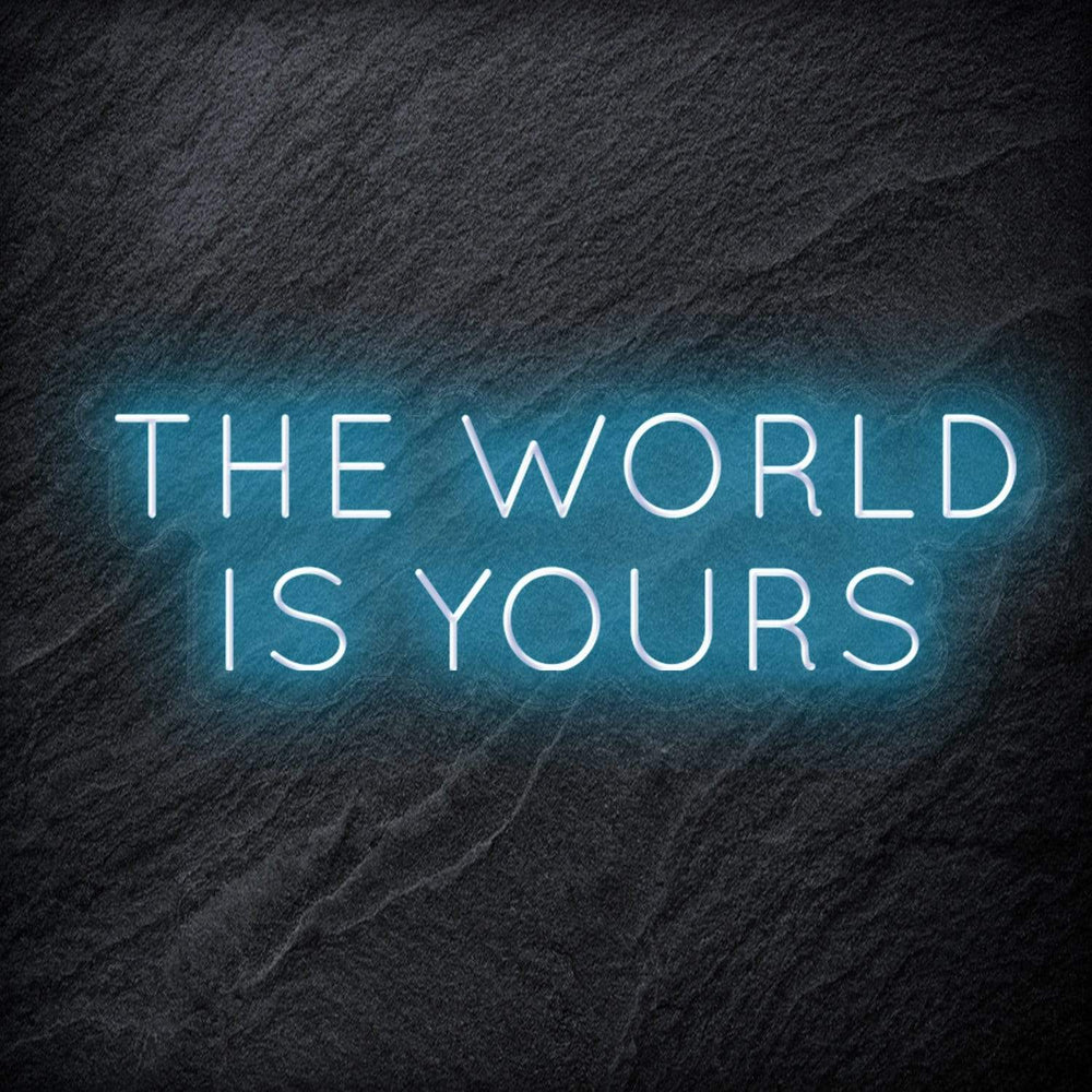 "The World Is Yours" Neon Schriftzug Sign - NEONEVERGLOW