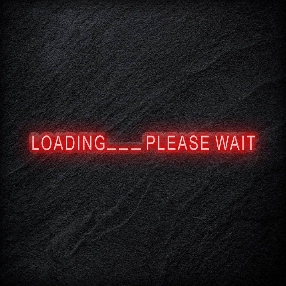 "Loading..Please Wait" Neon Schriftzug - NEONEVERGLOW