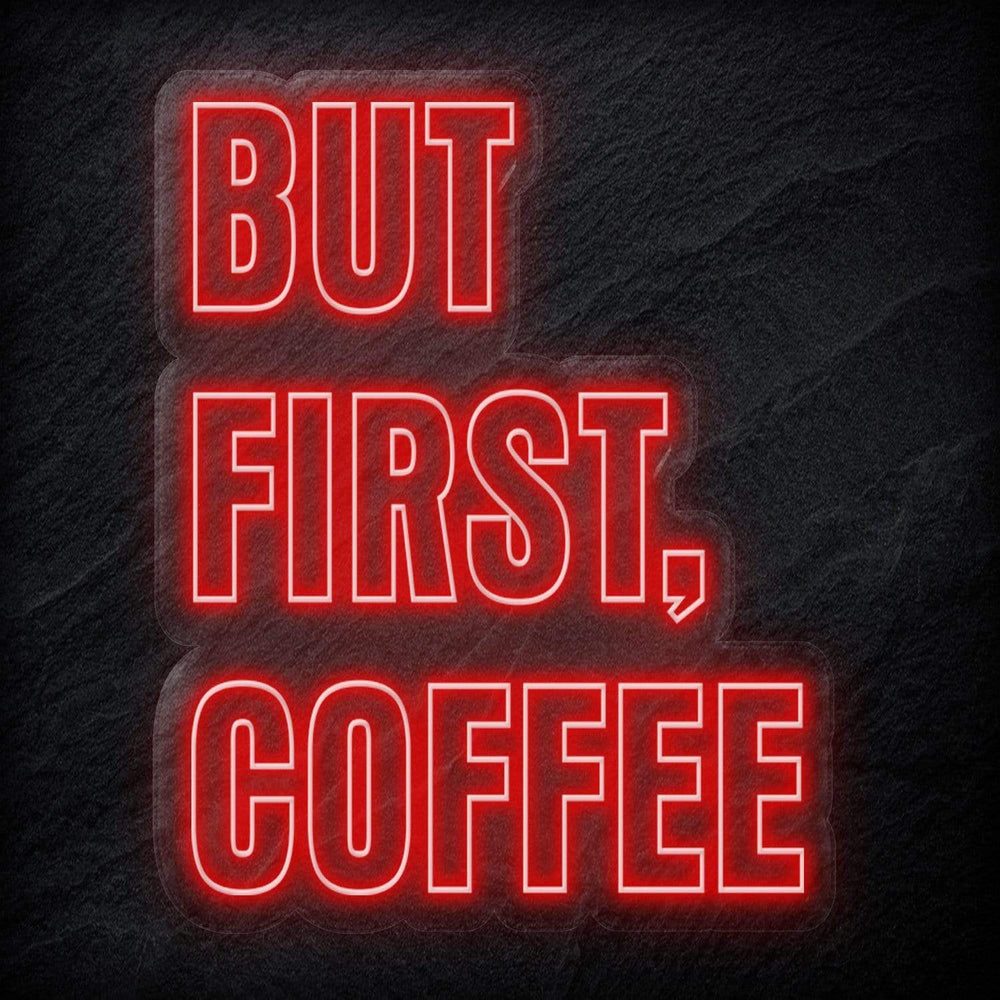 "But First Coffee" Neonschild - NEONEVERGLOW