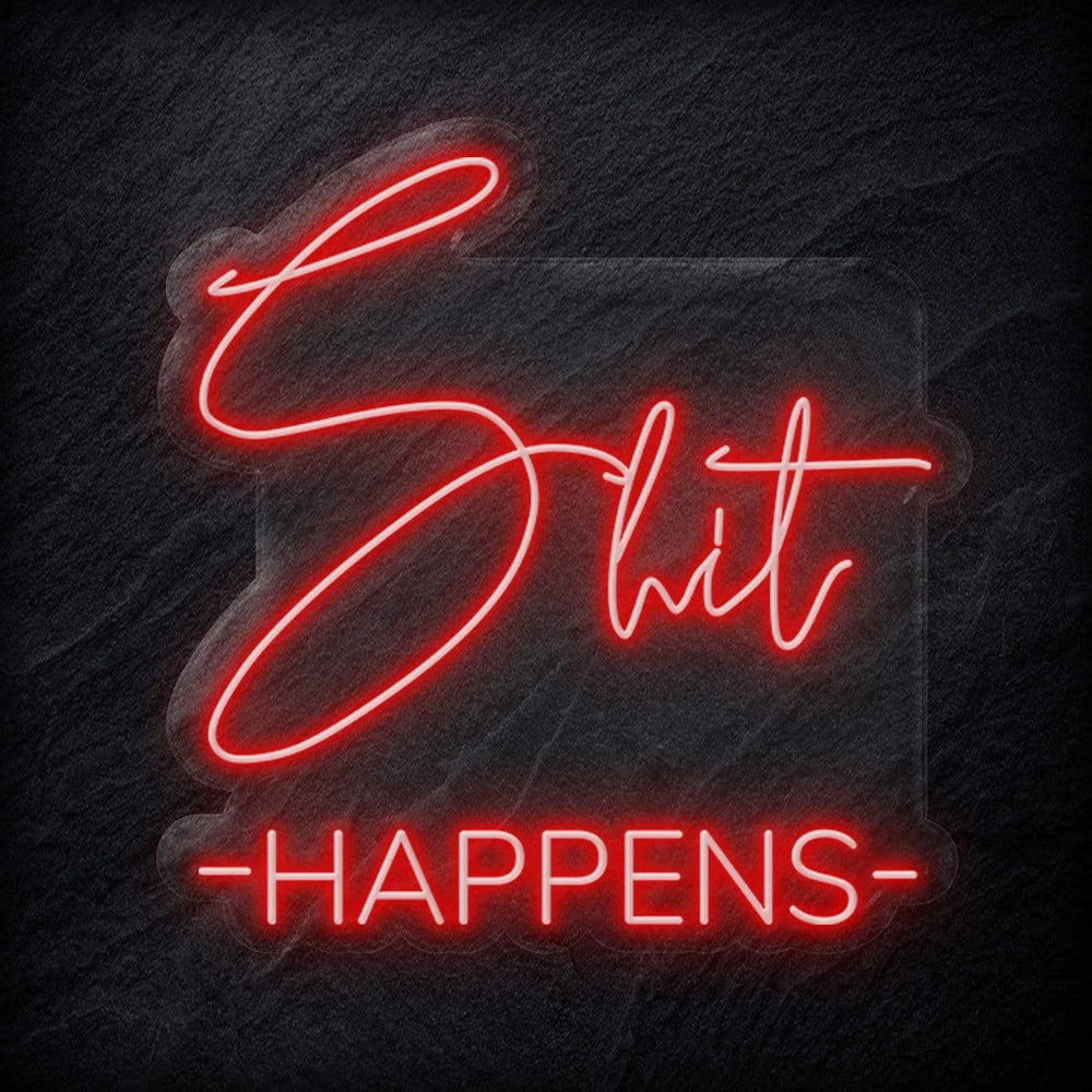 "Shit Happens" Neon Schild - NEONEVERGLOW