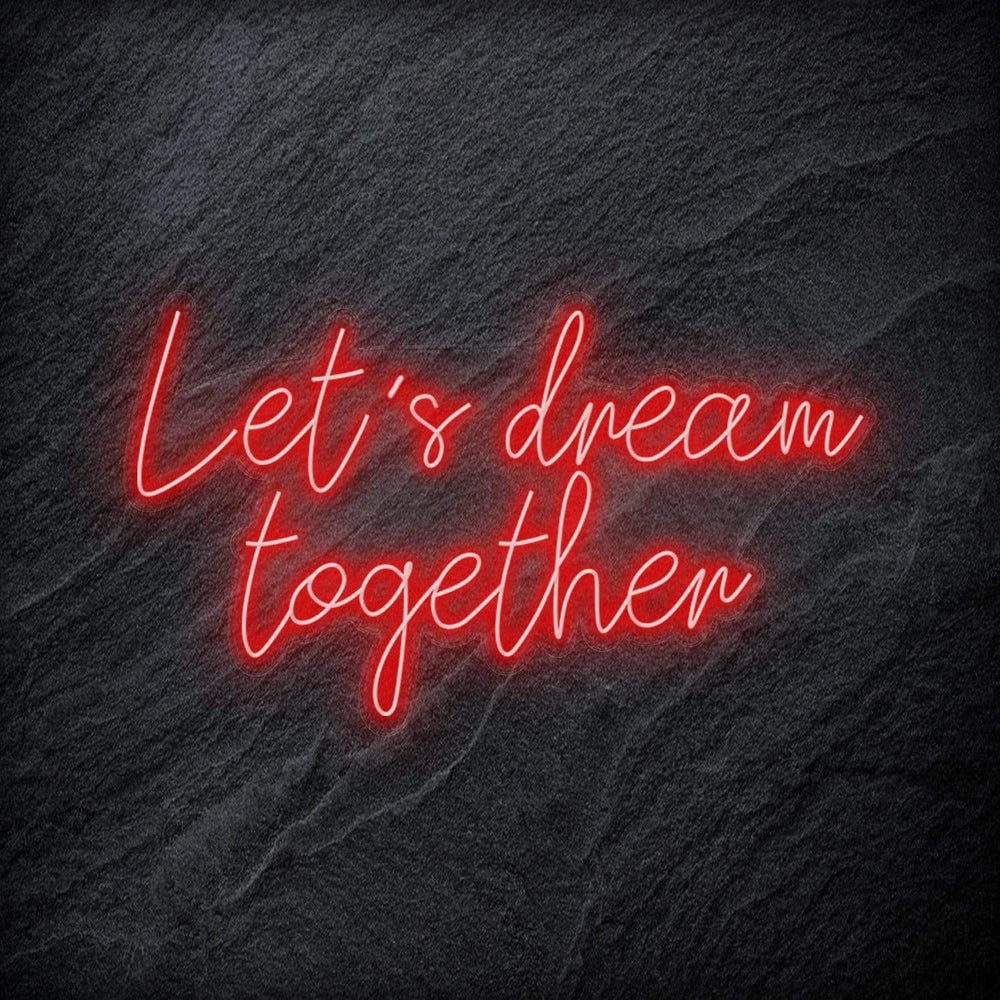 "Let´s Dream Together" Neon Schriftzug - NEONEVERGLOW