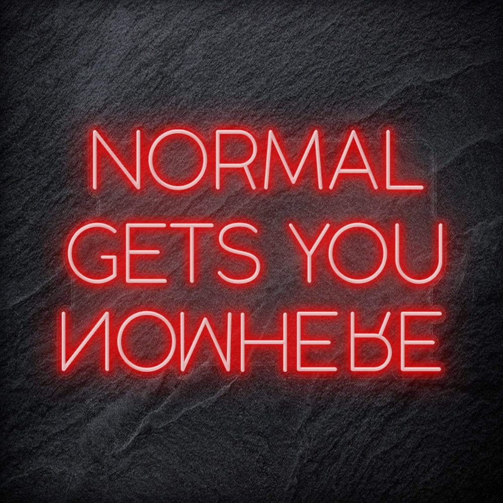 "Normal Gets You Nowhere" Schriftzug Sign - NEONEVERGLOW