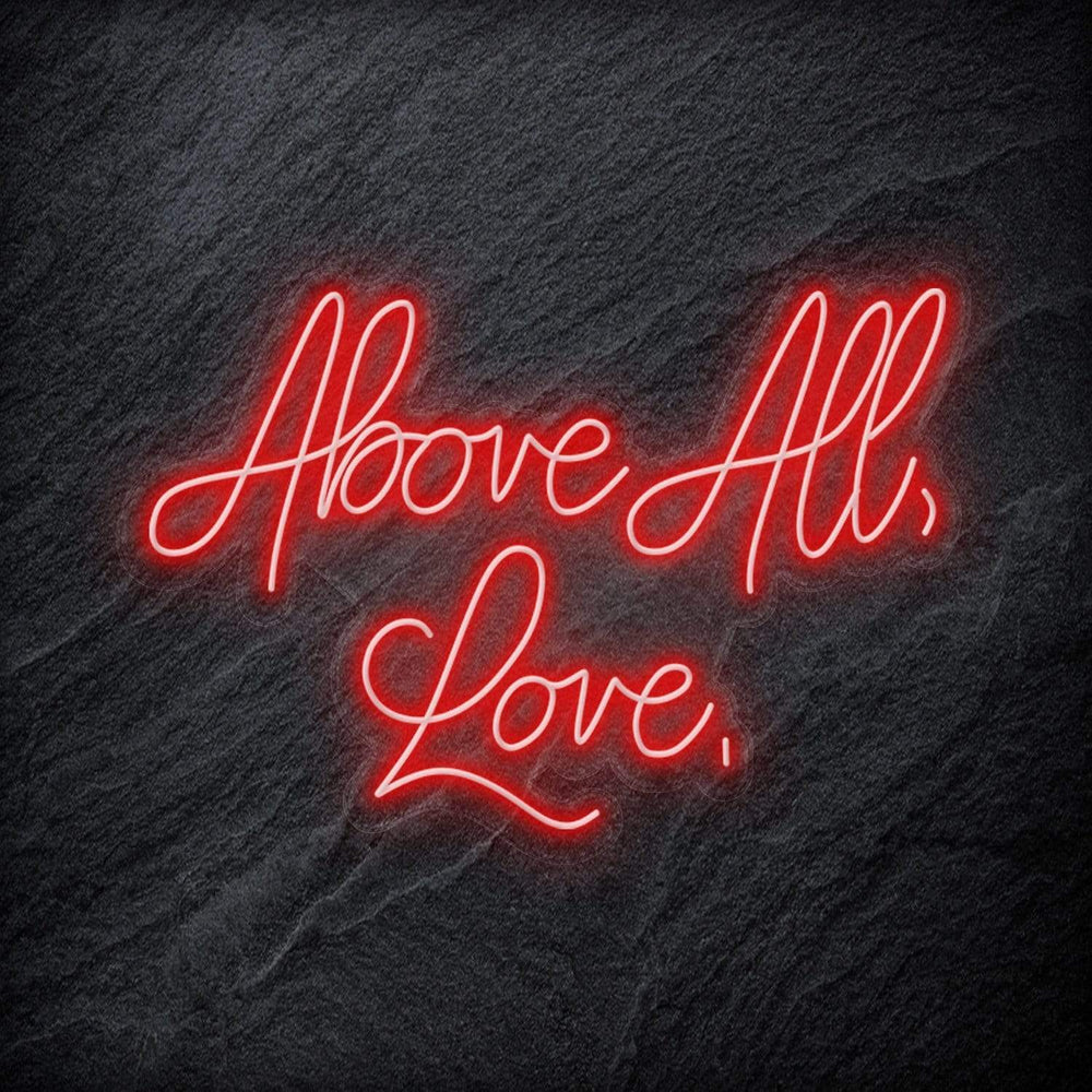 "Above All,Love," Neon Schriftzug - NEONEVERGLOW