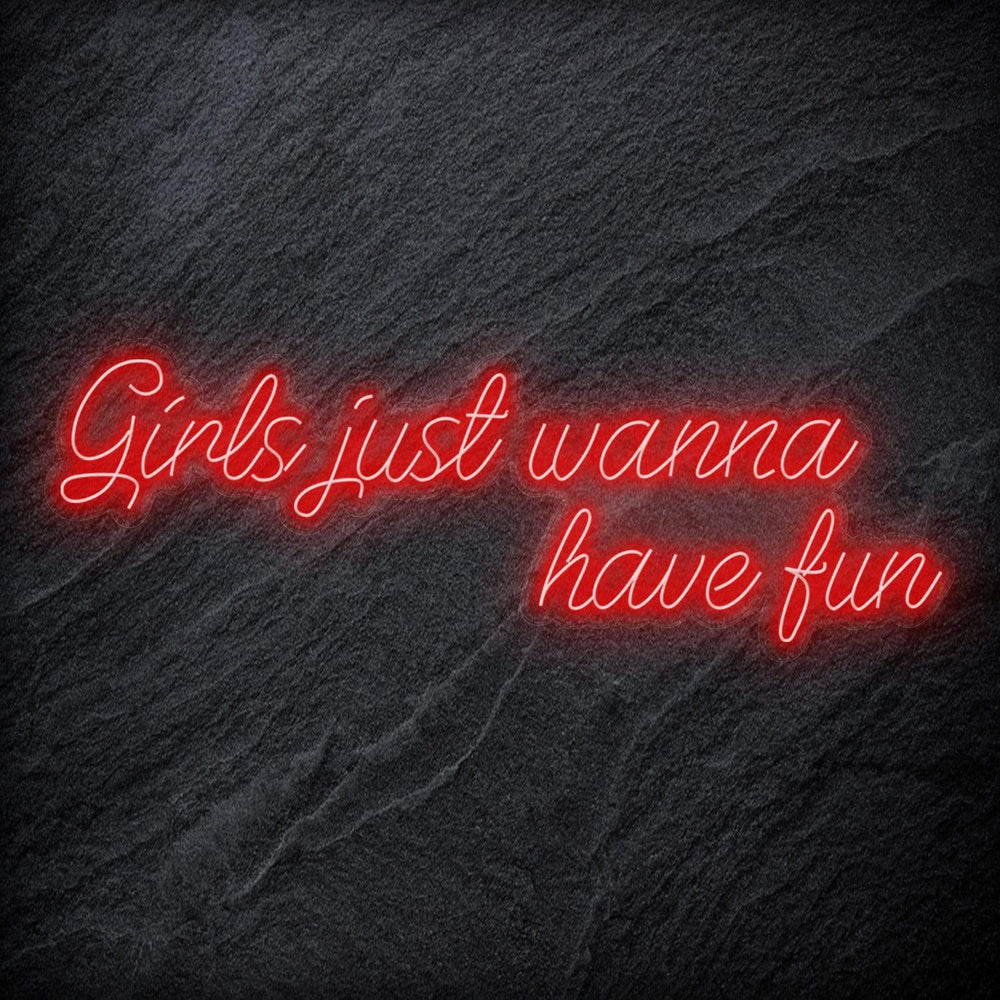 "Girls Just Wanna Have Fun" Neon Schriftzug Sign - NEONEVERGLOW