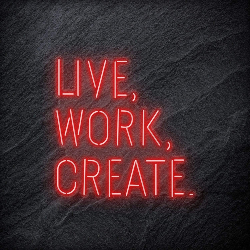 "Live Work Create" Neon Schriftzug - NEONEVERGLOW