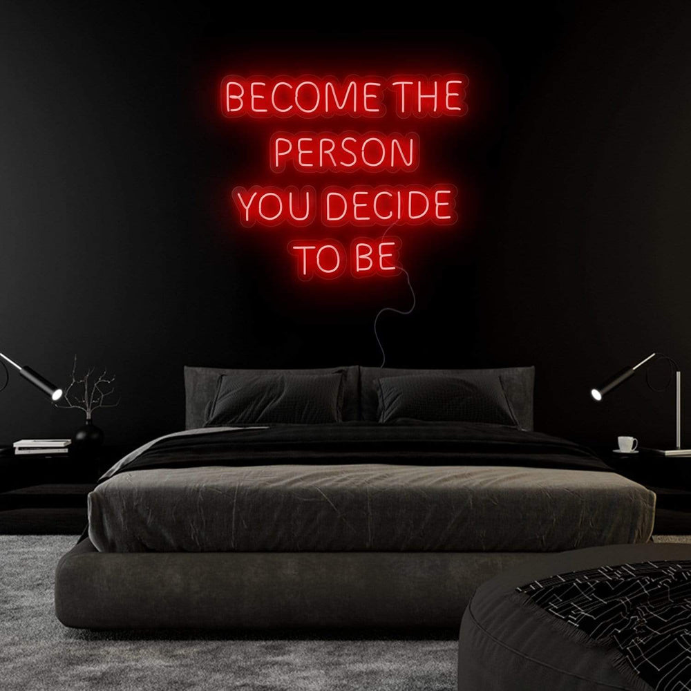 "Become The Person You Decide To Be" Neonschild Sign Schriftzug - NEONEVERGLOW