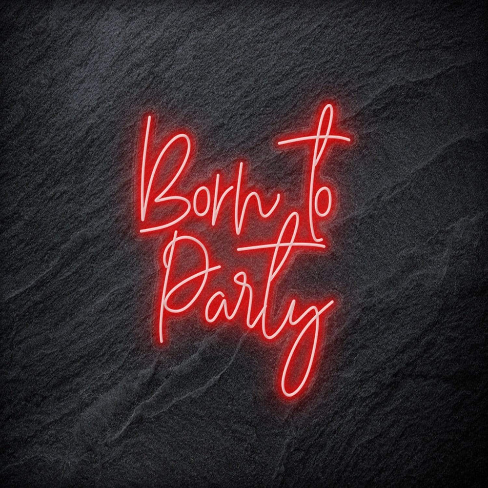 "Born To Party" Neonschild - NEONEVERGLOW