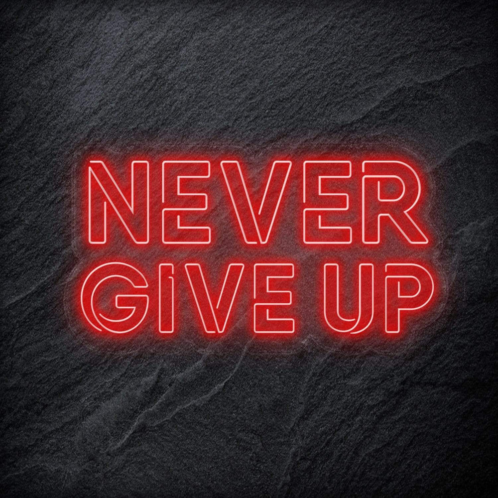 "Never Give Up" Neon Schriftzug Sign - NEONEVERGLOW