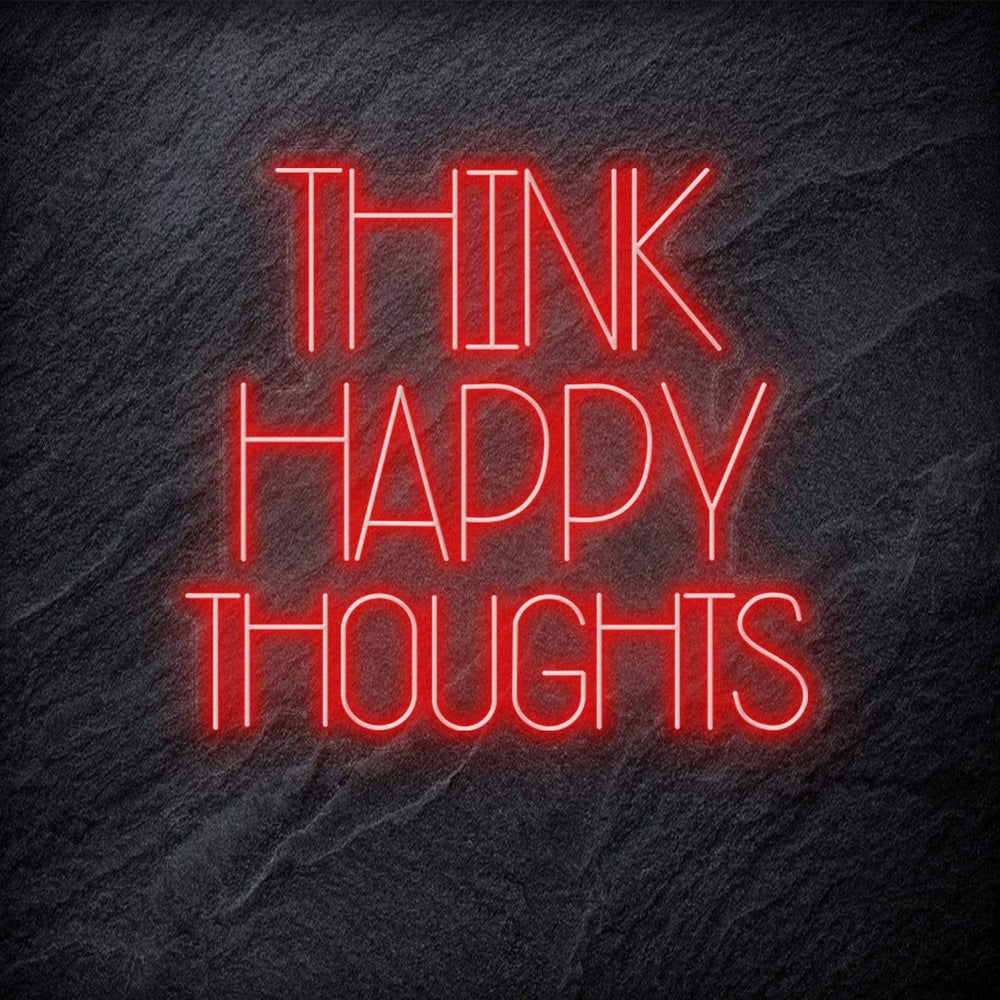 "Think Happy Thoughts" Neon Schriftzug - NEONEVERGLOW