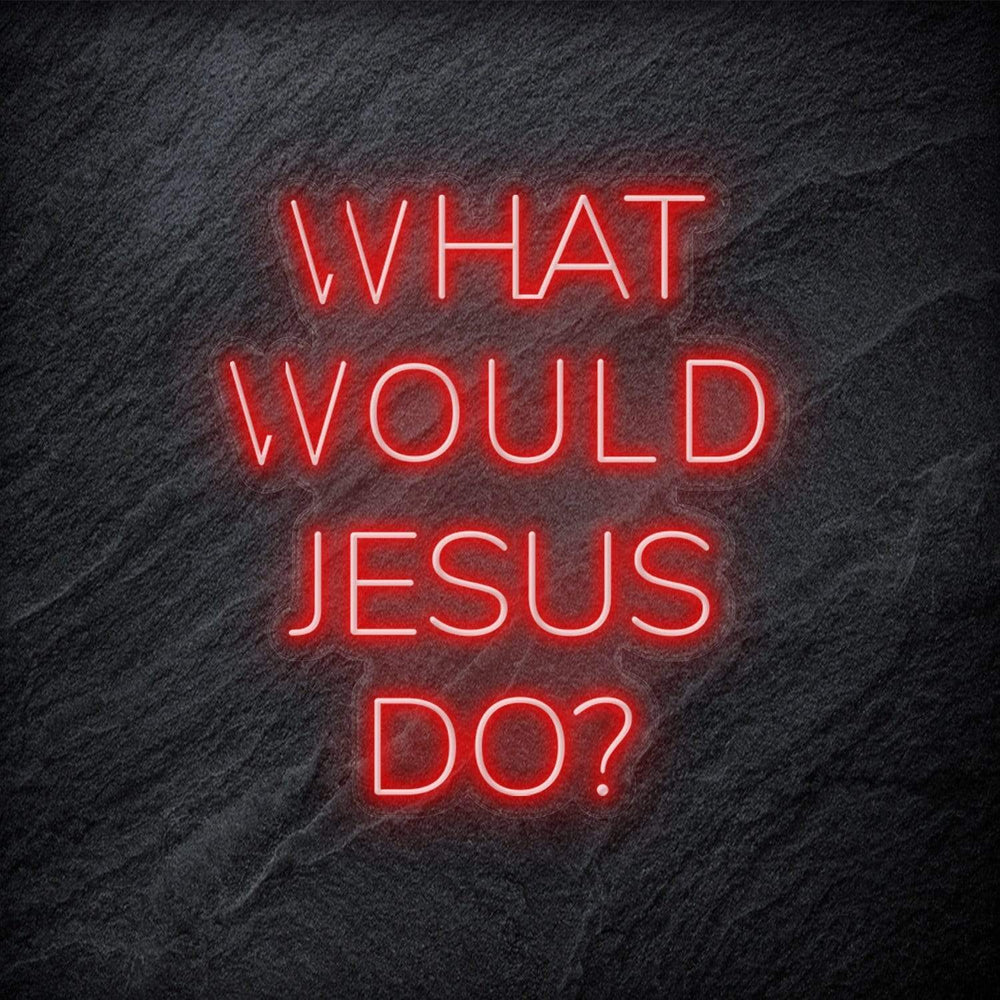 "What Would Jesus Do " Neonschild - NEONEVERGLOW