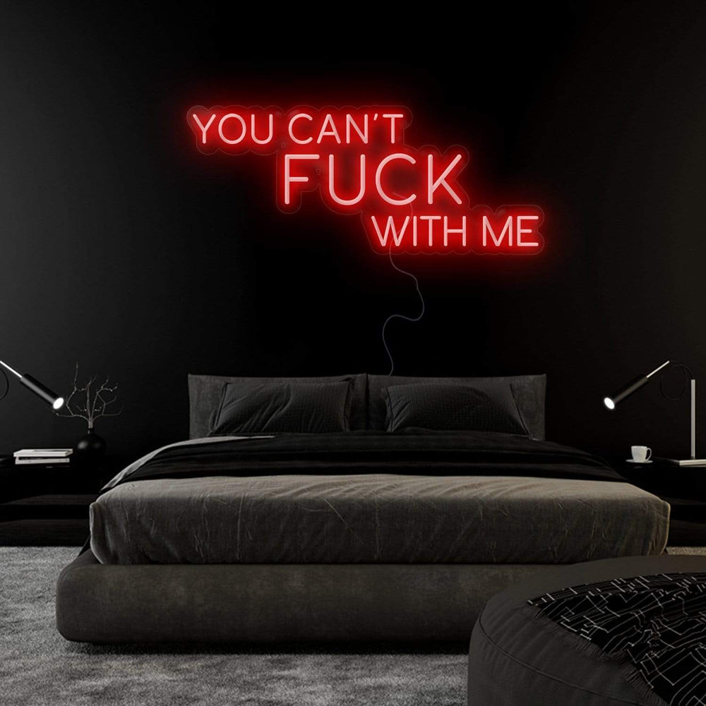 " You Can´t Fuck With Me" Neonschild Sign Schriftzug - NEONEVERGLOW