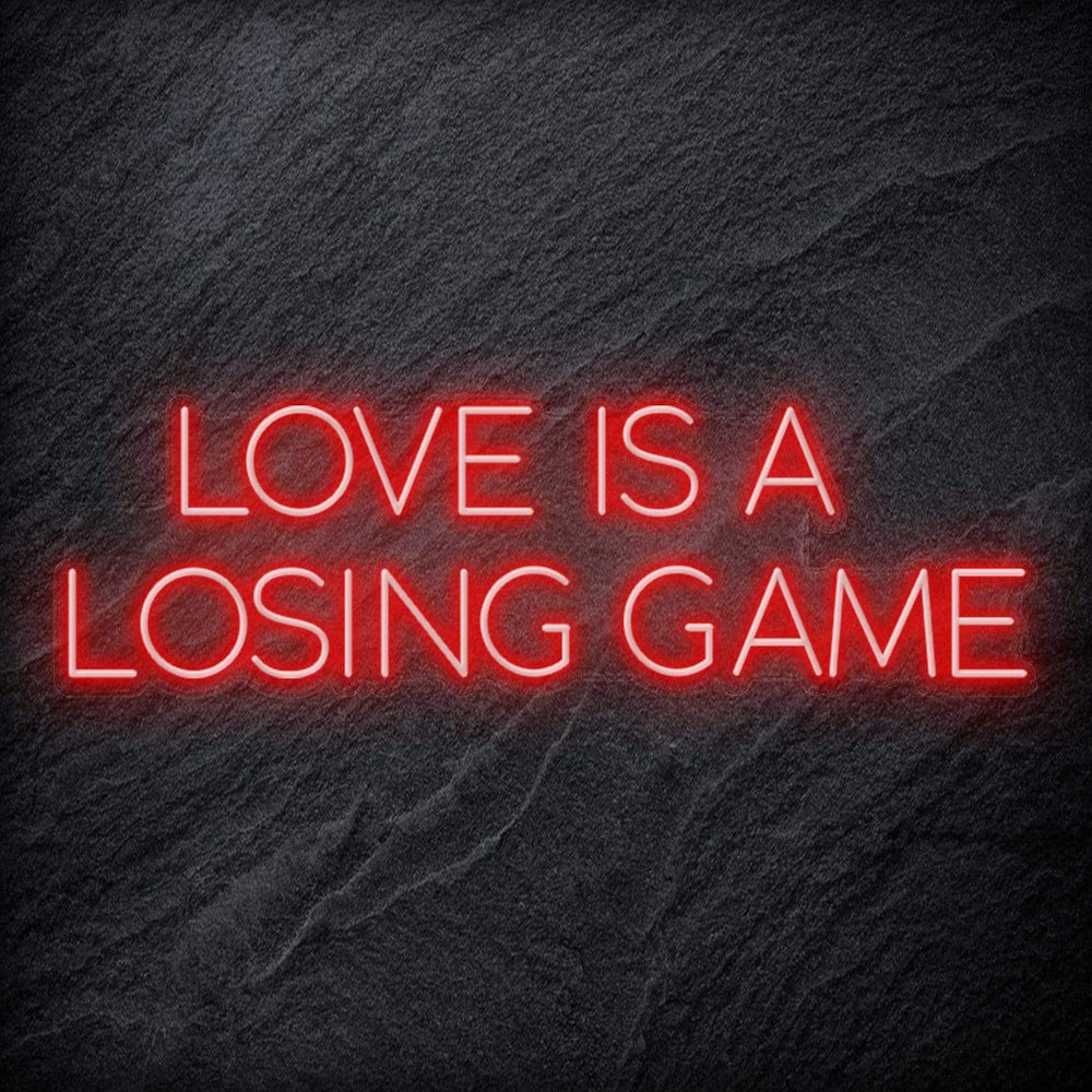 "Love Is A Losing Game" Neon Schriftzug Sign - NEONEVERGLOW