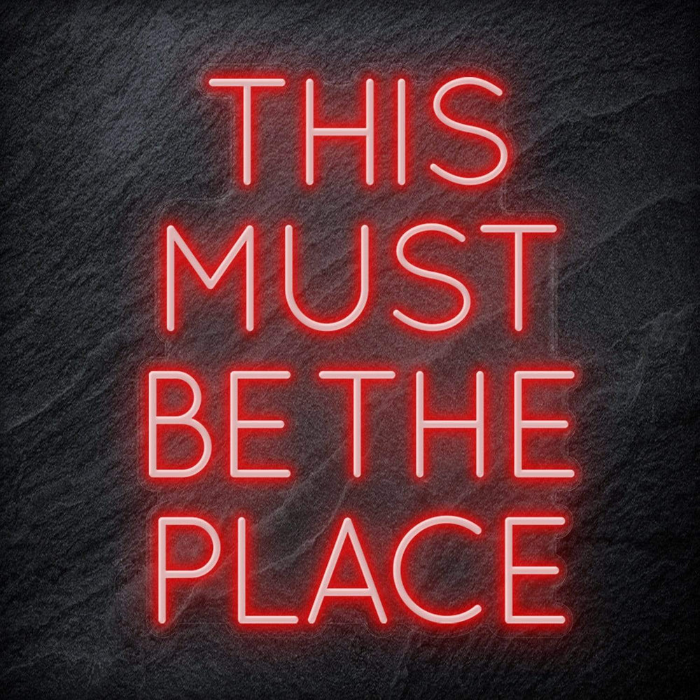"This Must Be The Place" Neon Schriftzug Sign - NEONEVERGLOW