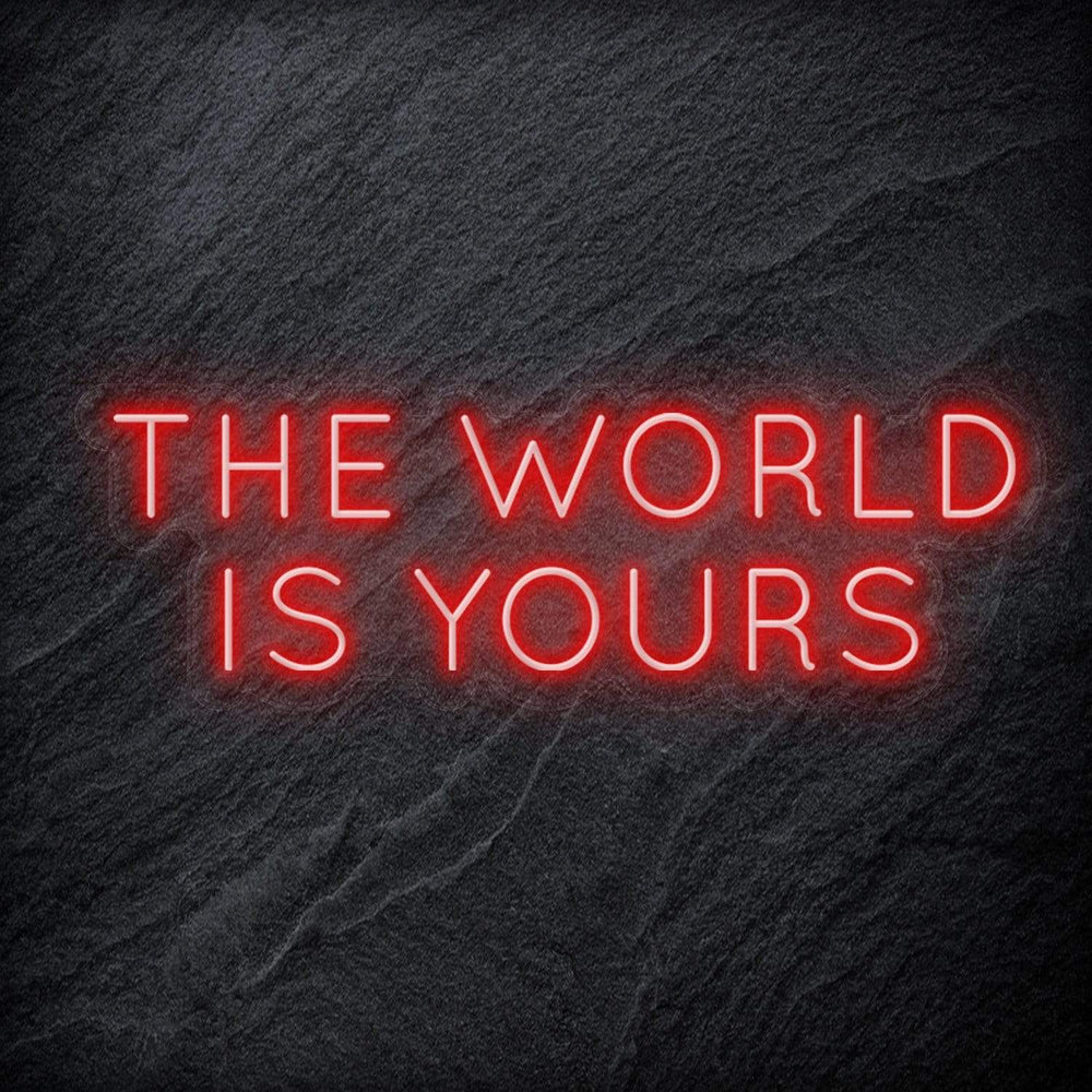 "The World Is Yours" Neon Schriftzug Sign - NEONEVERGLOW