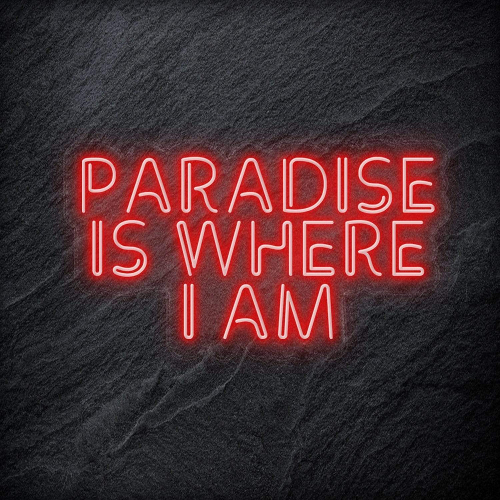 "Paradise Is Where I am " Neon Sign Schriftzug - NEONEVERGLOW