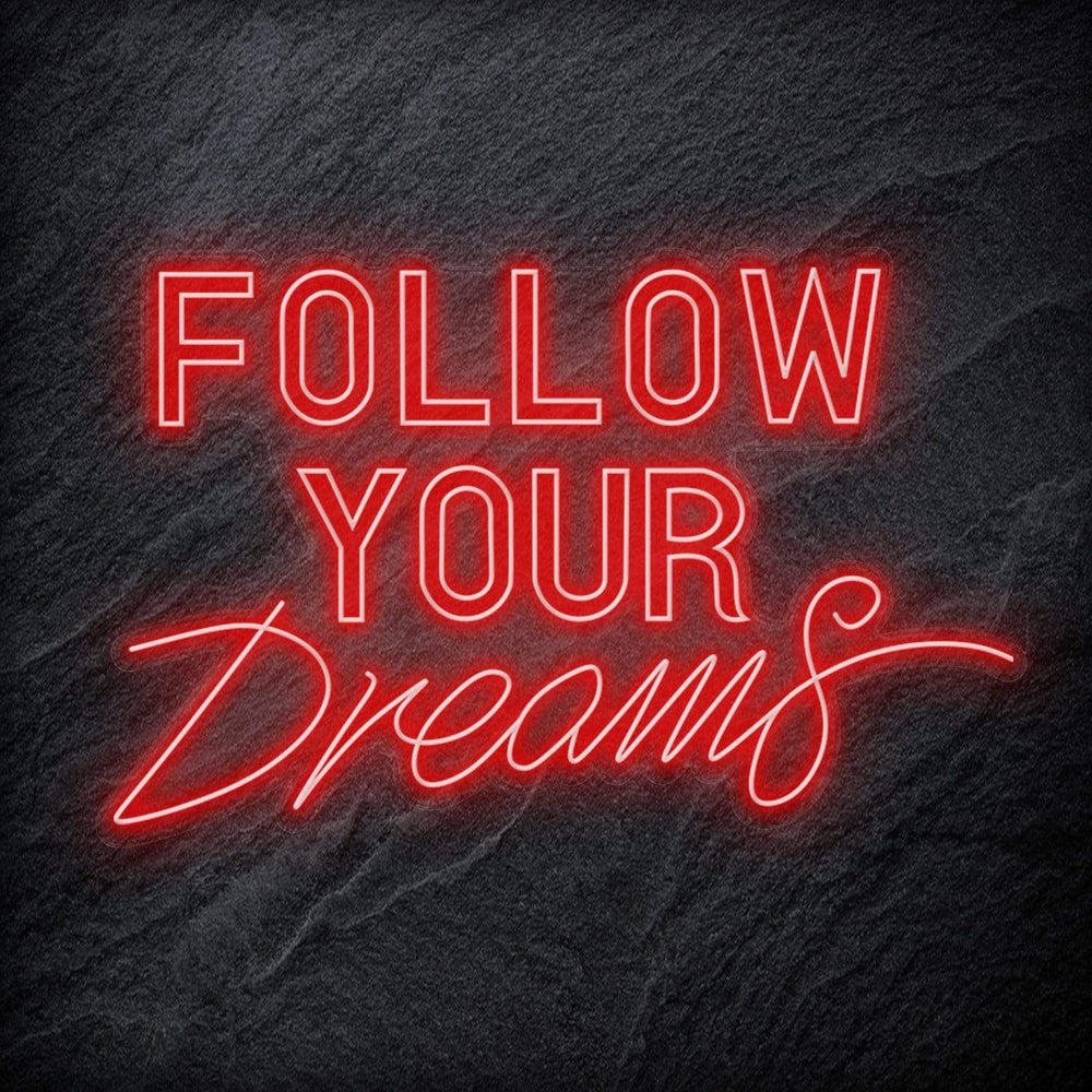 "Follow Your Dreams" Neon Sign Schriftzug - NEONEVERGLOW