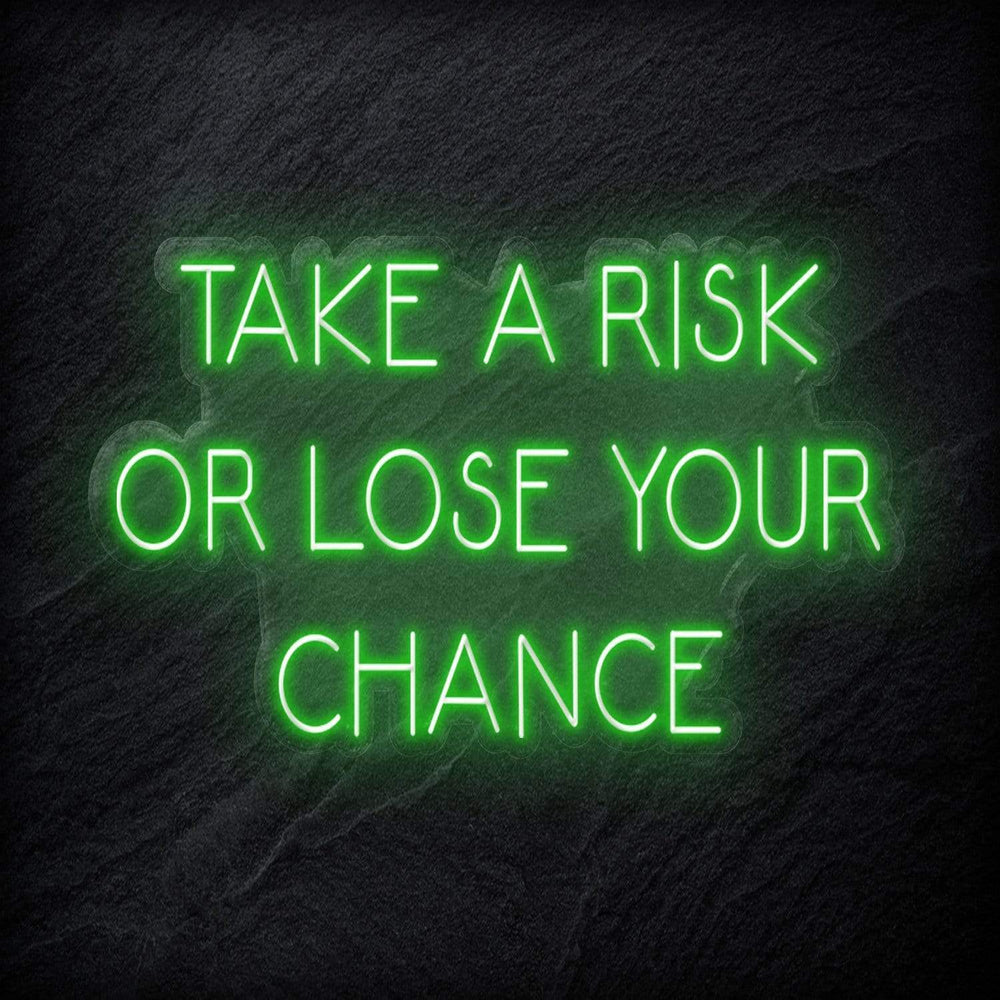 " Take A Risk Or Lose Your Chance" Neon Sign Schriftzug - NEONEVERGLOW