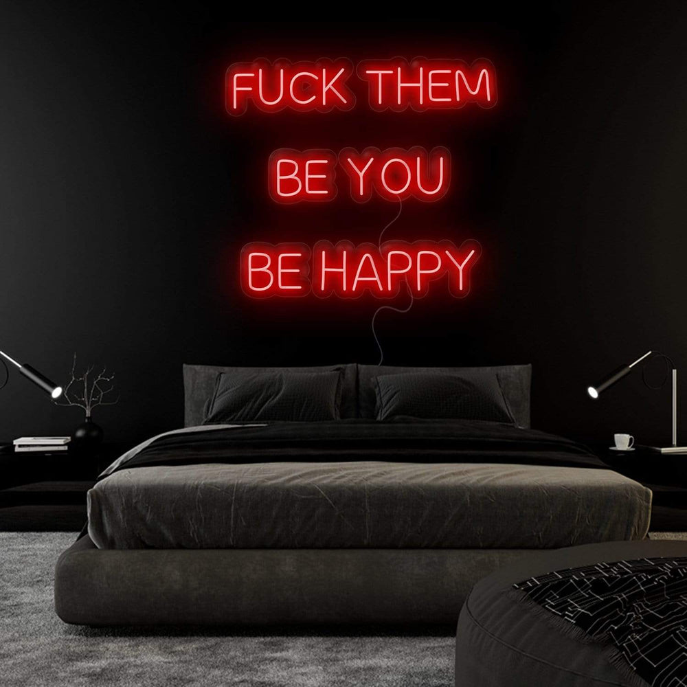 "Fuck Them Be You Be Happy " Neonschild Sign Schriftzug - NEONEVERGLOW