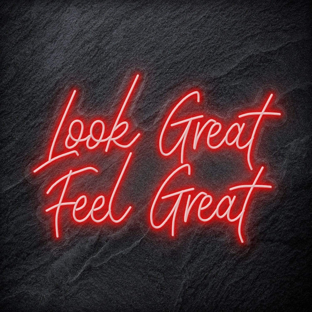 "Look Great Feel Great" Neon Schriftzug Sign - NEONEVERGLOW