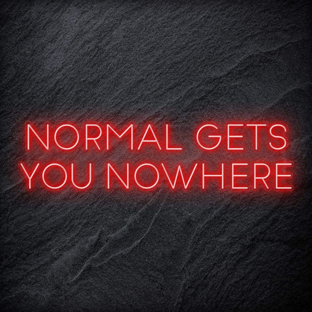 "Normal Gets You Nowhere" Neon Sign Schriftzug - NEONEVERGLOW