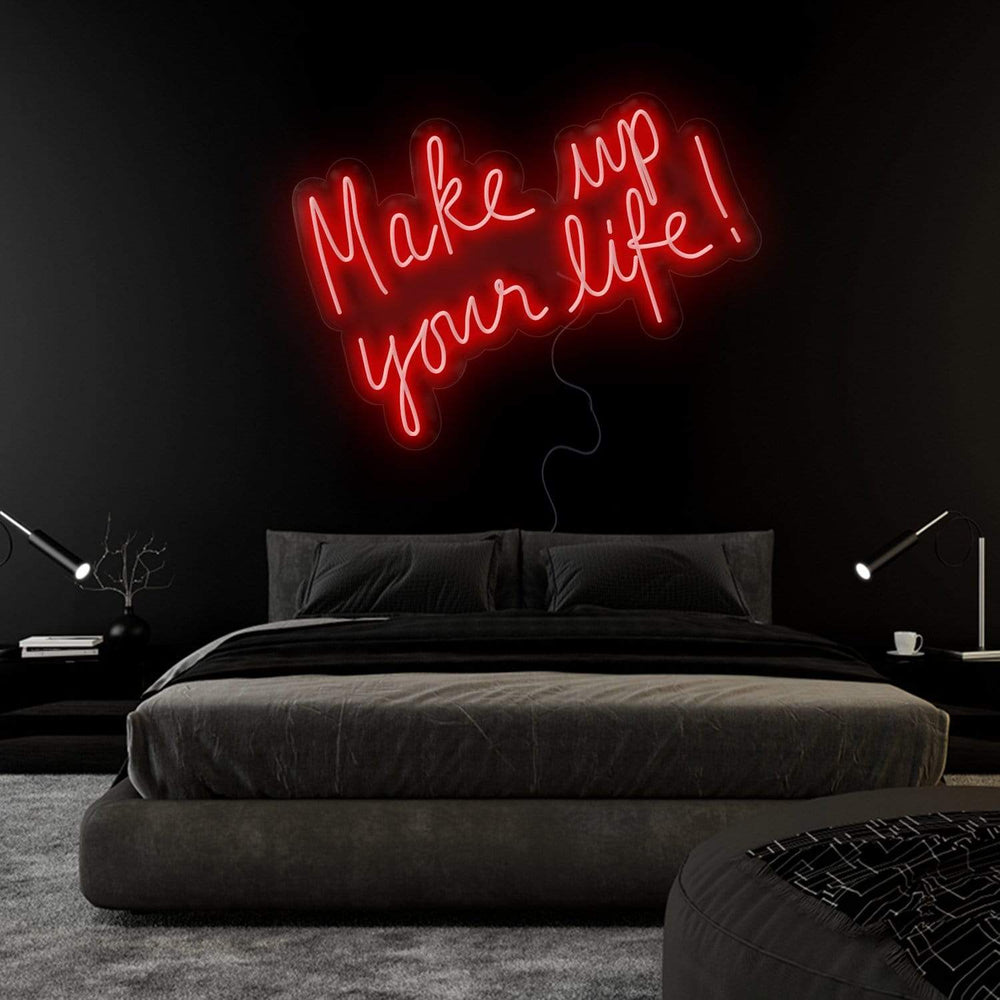 "Make Up Your Life" Neonschild Sign Schriftzug - NEONEVERGLOW