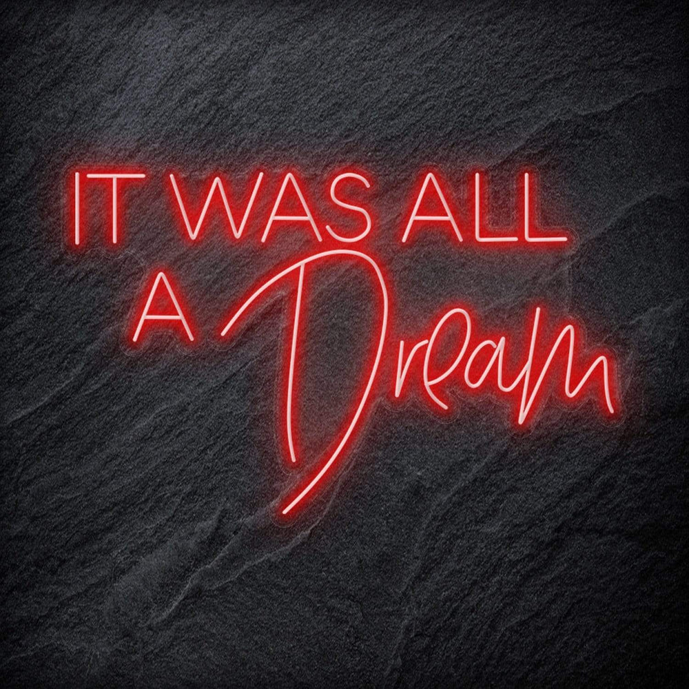 "It Was All A Dream" Neon Schriftzg - NEONEVERGLOW