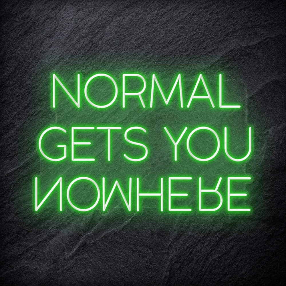 "Normal Gets You Nowhere" Schriftzug Sign - NEONEVERGLOW