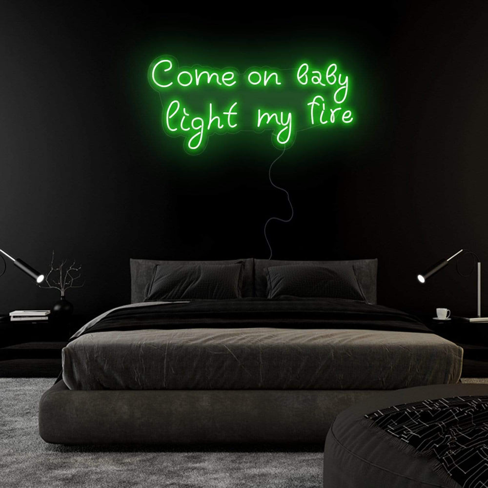 "Come On Baby Light My Fire" Neonschild Sign Schriftzug - NEONEVERGLOW