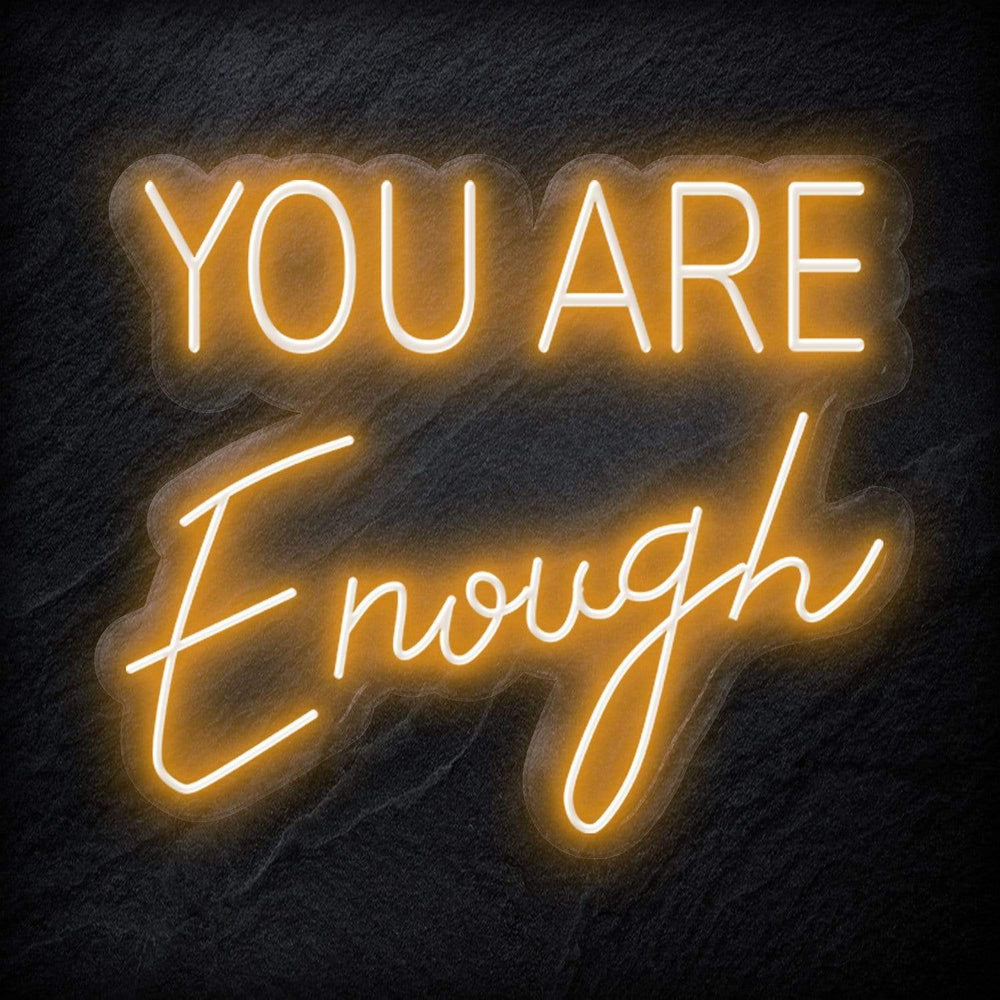 " You Are Enough" Neon Schild - NEONEVERGLOW