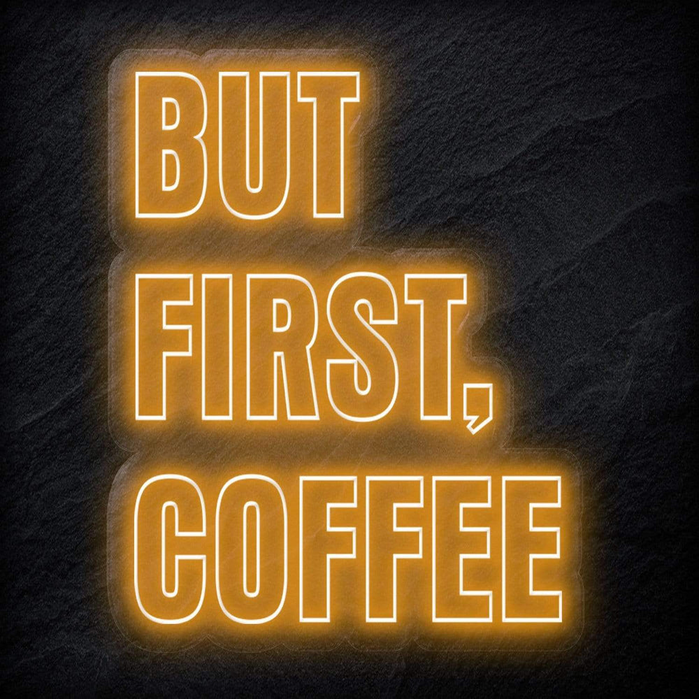 "But First Coffee" Neonschild - NEONEVERGLOW