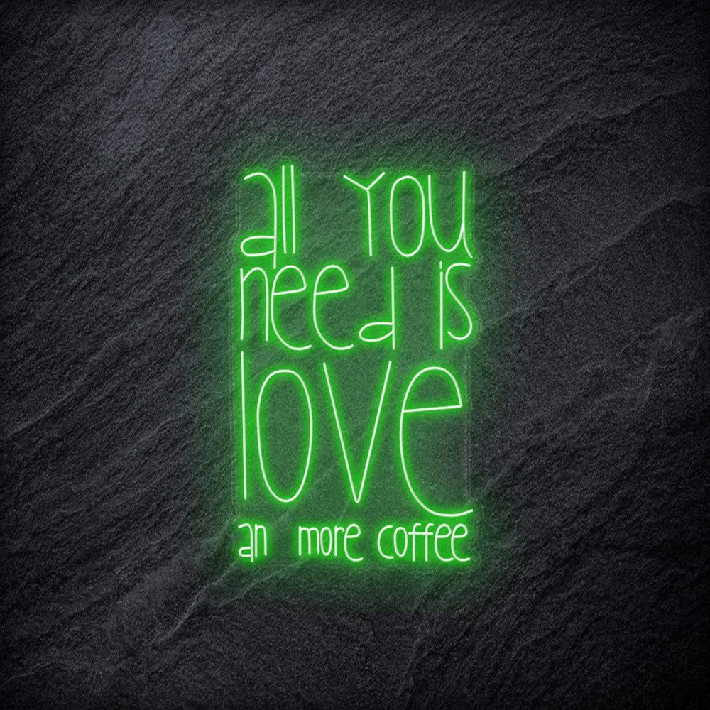 "All You Need  Is Love an more coffee" Neonschild - NEONEVERGLOW