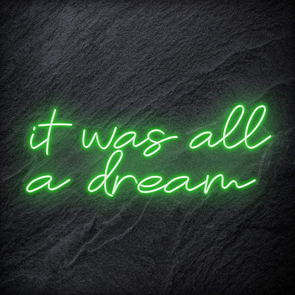 "It was all a dream" Neon Schriftzug Sign - NEONEVERGLOW