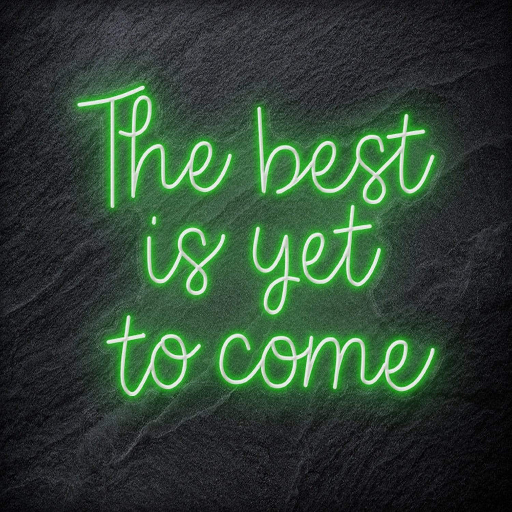 "The Best Yet To Come" Neon Schriftzug - NEONEVERGLOW